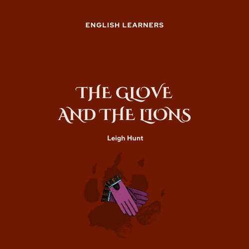 The Glove and The Lions | Leigh Hunt | PDF Detailed Analysis for Exam Prep.